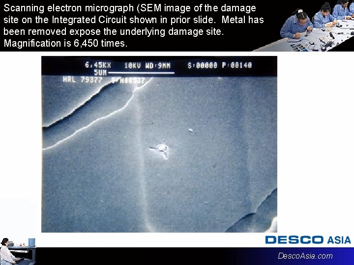 Scanning electron micrograph (SEM image of the damage site on the Integrated Circuit shown Scanning electron micrograph (SEM image of the damage site on the Integrated Circuit shown