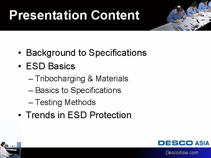 Presentation Content • Background to Specifications • ESD Basics – Tribocharging & Materials –