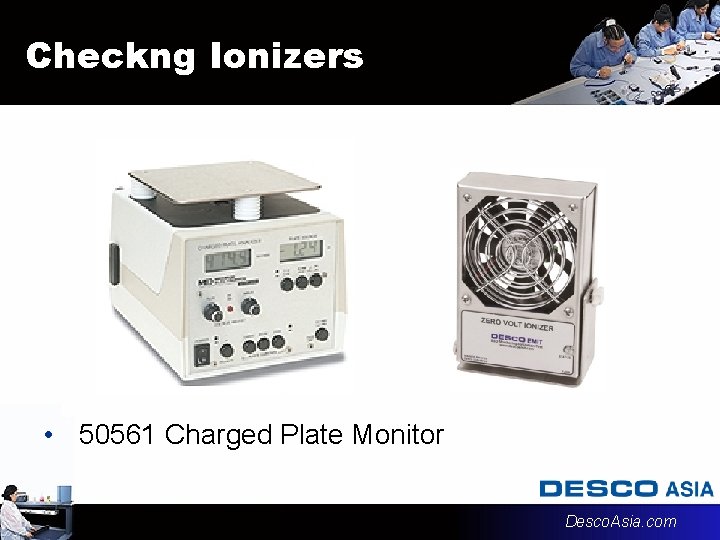 Checkng Ionizers • 50561 Charged Plate Monitor Desco. Asia. com 