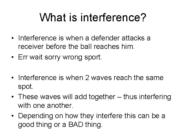 What is interference? • Interference is when a defender attacks a receiver before the