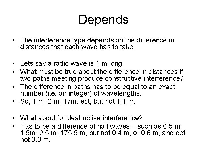 Depends • The interference type depends on the difference in distances that each wave