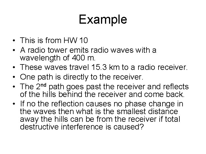Example • This is from HW 10 • A radio tower emits radio waves