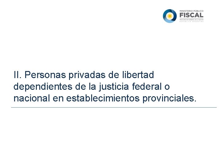 II. Personas privadas de libertad dependientes de la justicia federal o nacional en establecimientos