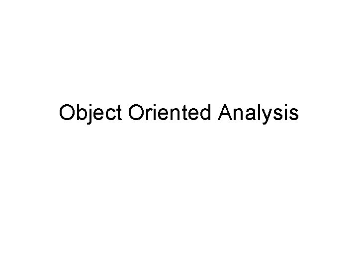 Object Oriented Analysis 