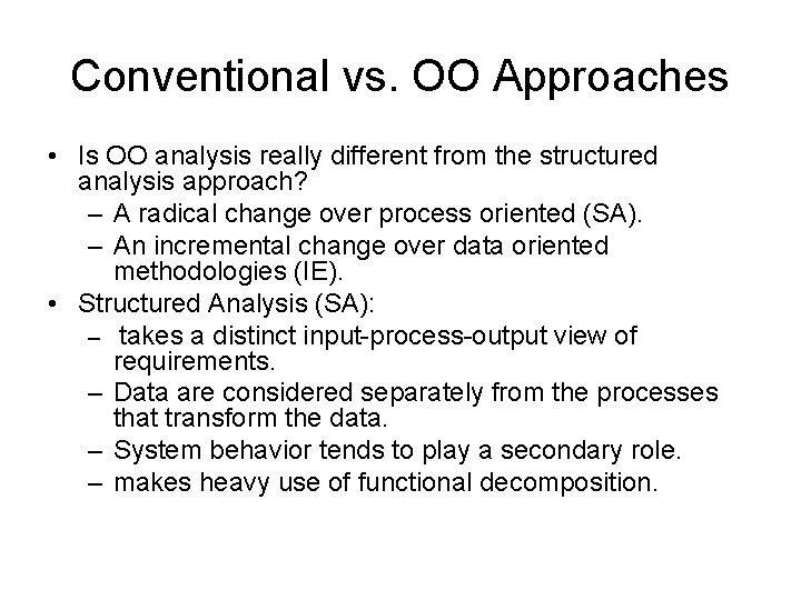 Conventional vs. OO Approaches • Is OO analysis really different from the structured analysis