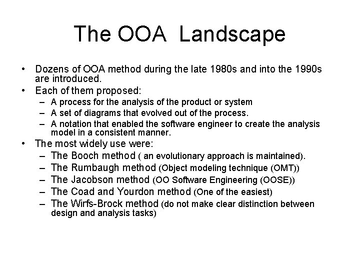 The OOA Landscape • Dozens of OOA method during the late 1980 s and