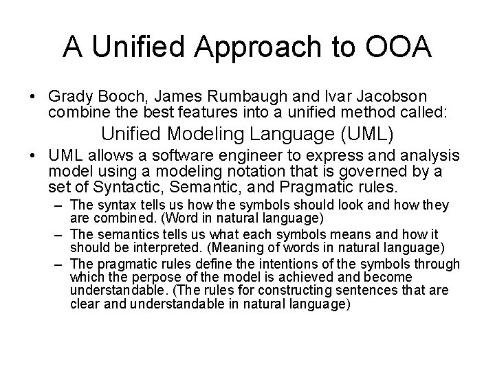 A Unified Approach to OOA • Grady Booch, James Rumbaugh and Ivar Jacobson combine