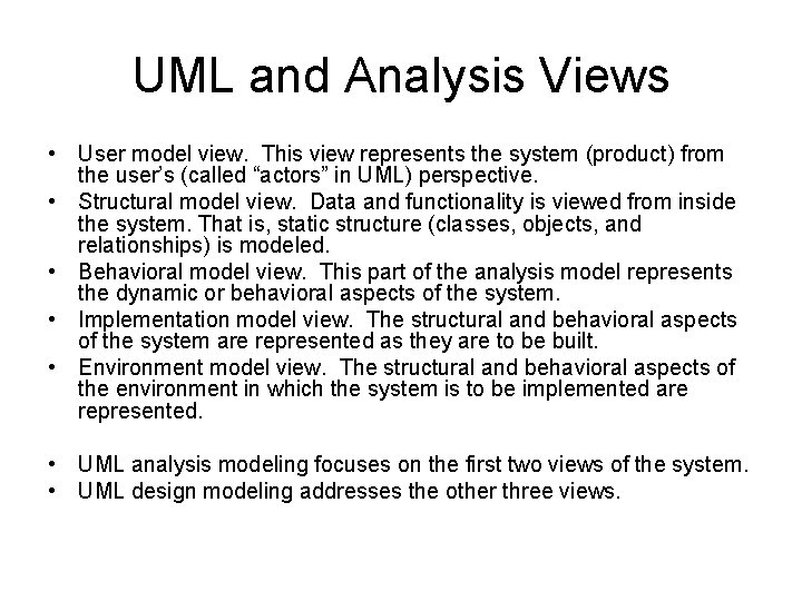 UML and Analysis Views • User model view. This view represents the system (product)