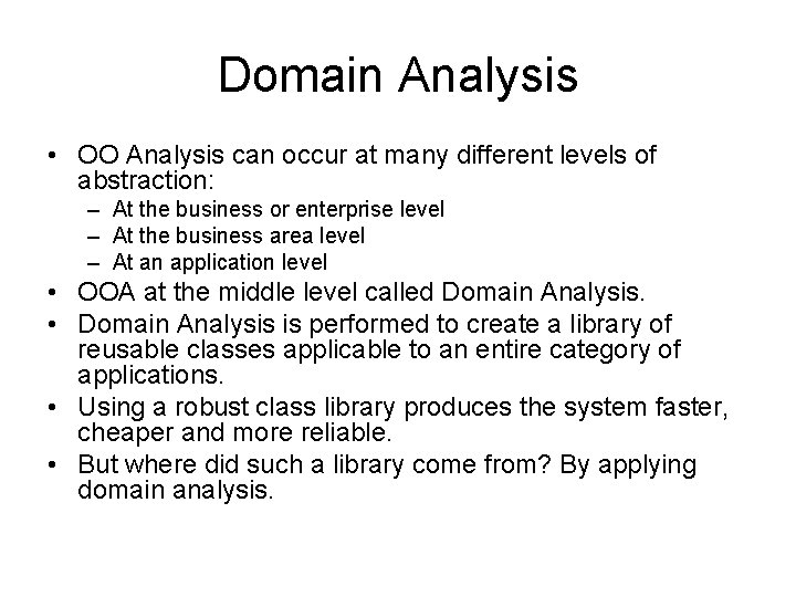 Domain Analysis • OO Analysis can occur at many different levels of abstraction: –
