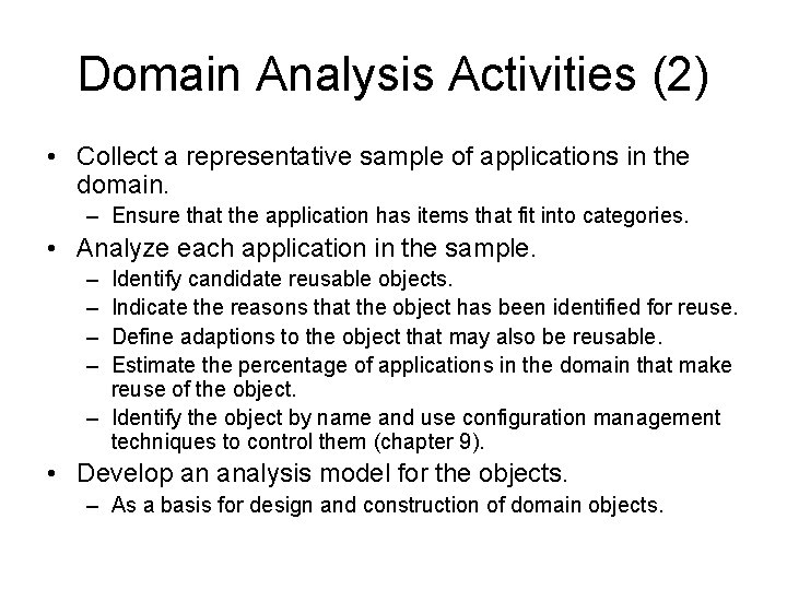 Domain Analysis Activities (2) • Collect a representative sample of applications in the domain.