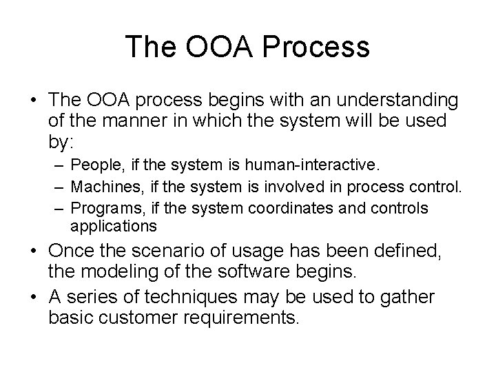The OOA Process • The OOA process begins with an understanding of the manner