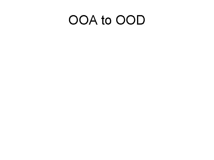 OOA to OOD 