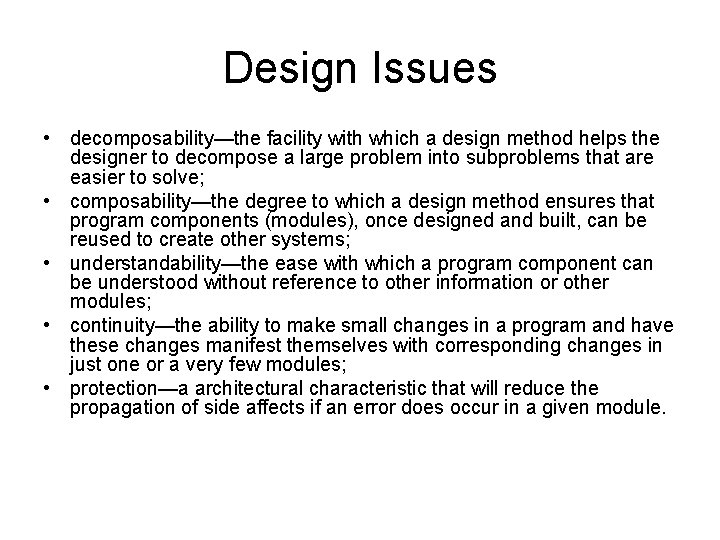 Design Issues • decomposability—the facility with which a design method helps the designer to