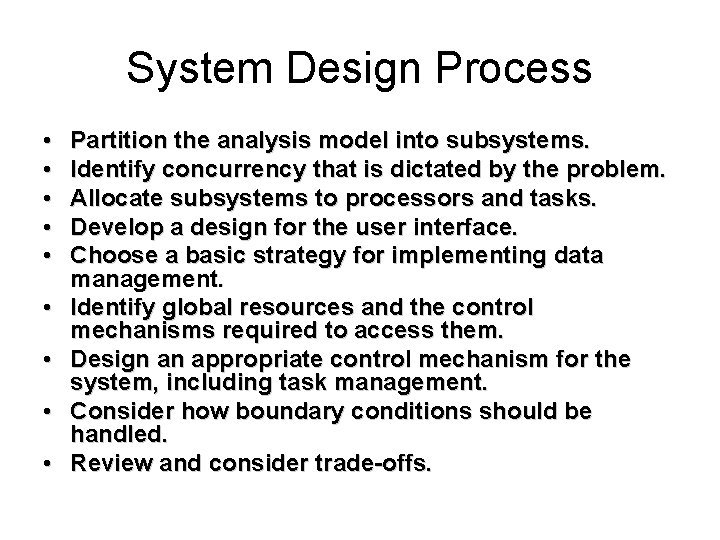 System Design Process • • • Partition the analysis model into subsystems. Identify concurrency