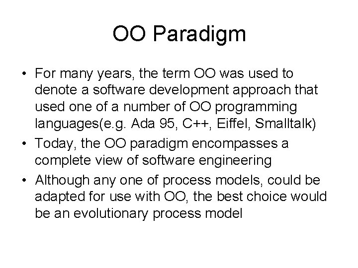 OO Paradigm • For many years, the term OO was used to denote a