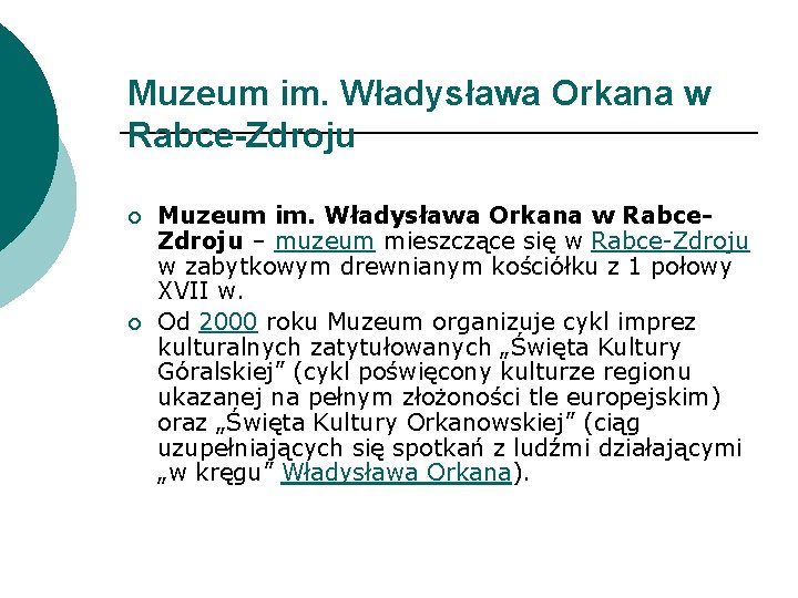 Muzeum im. Władysława Orkana w Rabce-Zdroju ¡ ¡ Muzeum im. Władysława Orkana w Rabce.