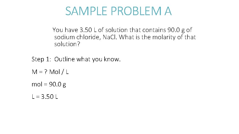 SAMPLE PROBLEM A You have 3. 50 L of solution that contains 90. 0