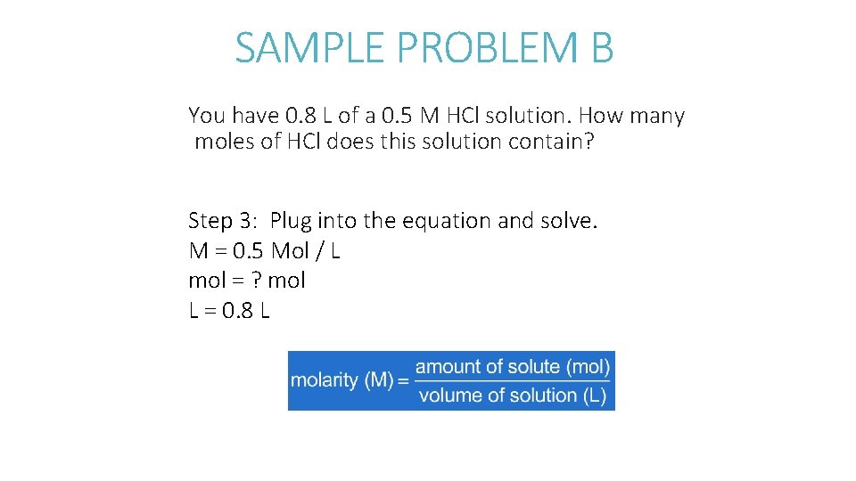 SAMPLE PROBLEM B You have 0. 8 L of a 0. 5 M HCl