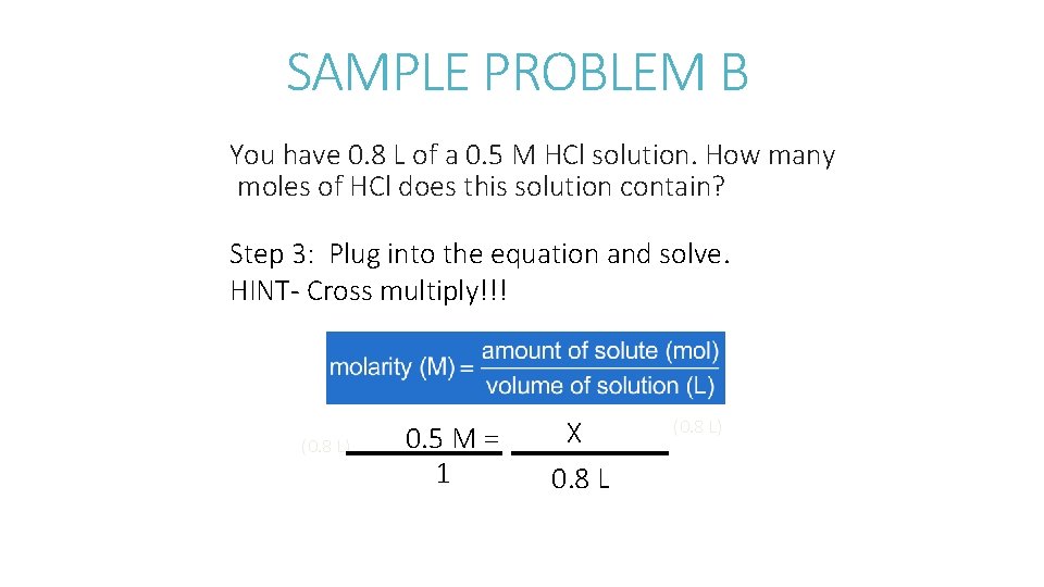 SAMPLE PROBLEM B You have 0. 8 L of a 0. 5 M HCl