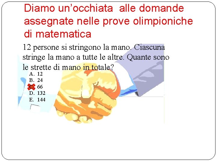 Diamo un’occhiata alle domande assegnate nelle prove olimpioniche di matematica 12 persone si stringono