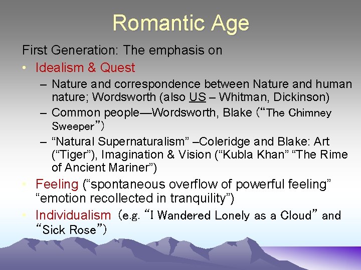 Romantic Age First Generation: The emphasis on • Idealism & Quest – Nature and