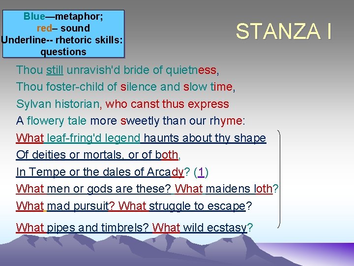 Blue—metaphor; red– sound Underline-- rhetoric skills: questions STANZA I Thou still unravish'd bride of