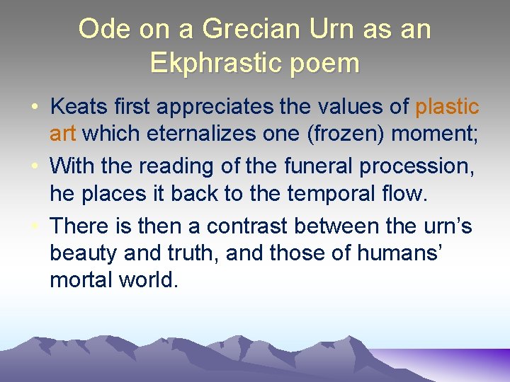 Ode on a Grecian Urn as an Ekphrastic poem • Keats first appreciates the