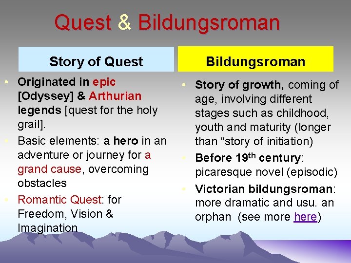 Quest & Bildungsroman Story of Quest Bildungsroman • Originated in epic • Story of