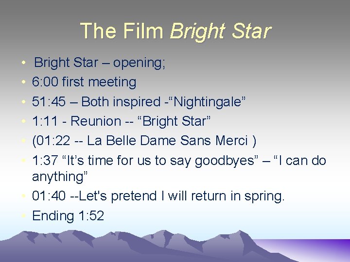 The Film Bright Star • • • Bright Star – opening; 6: 00 first