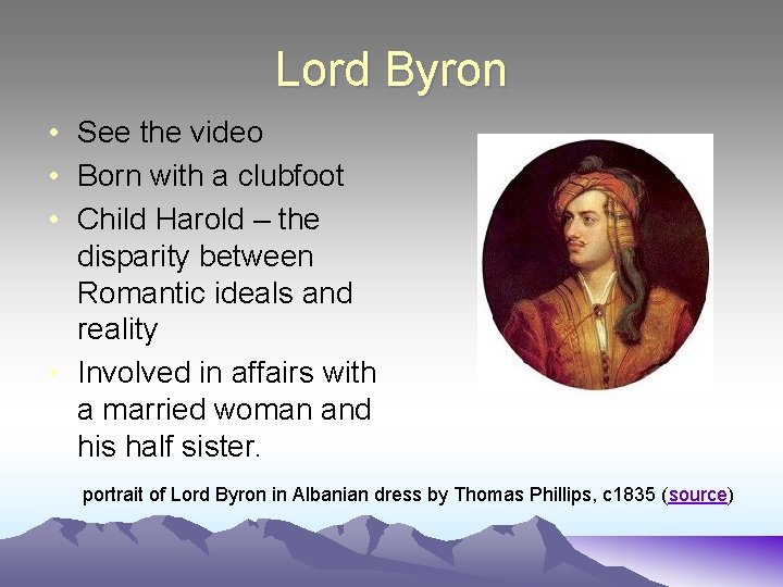 Lord Byron • See the video • Born with a clubfoot • Child Harold