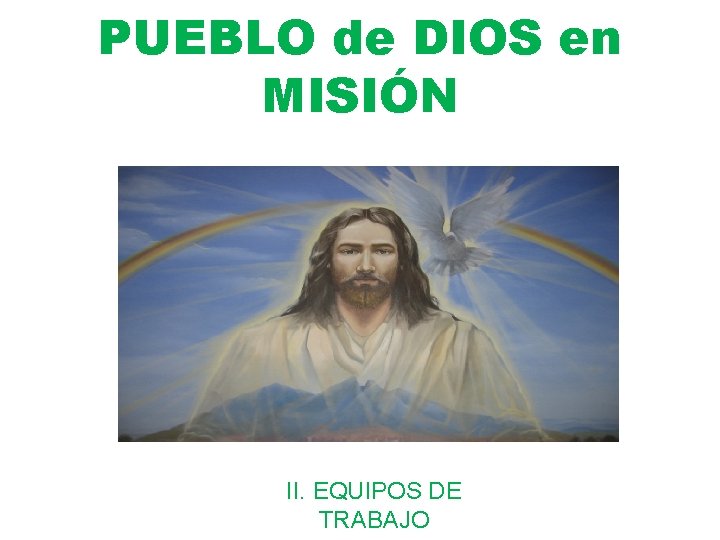 PUEBLO de DIOS en MISIÓN II. EQUIPOS DE TRABAJO 