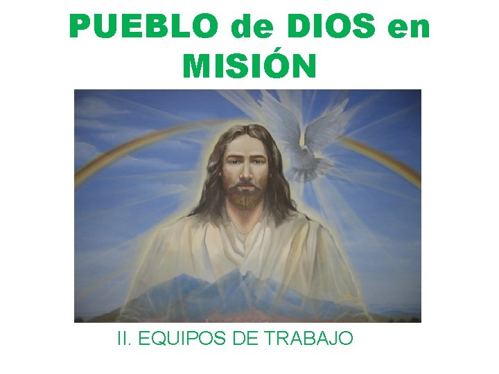 PUEBLO de DIOS en MISIÓN II. EQUIPOS DE TRABAJO 