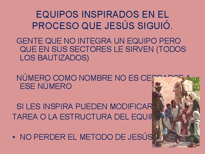 EQUIPOS INSPIRADOS EN EL PROCESO QUE JESÚS SIGUIÓ. GENTE QUE NO INTEGRA UN EQUIPO