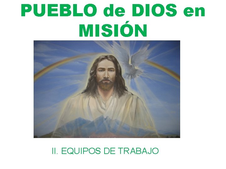 PUEBLO de DIOS en MISIÓN II. EQUIPOS DE TRABAJO 