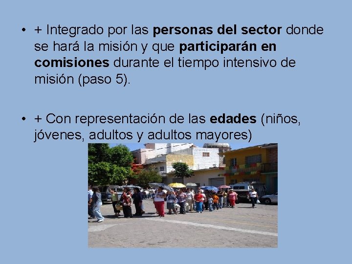  • + Integrado por las personas del sector donde se hará la misión