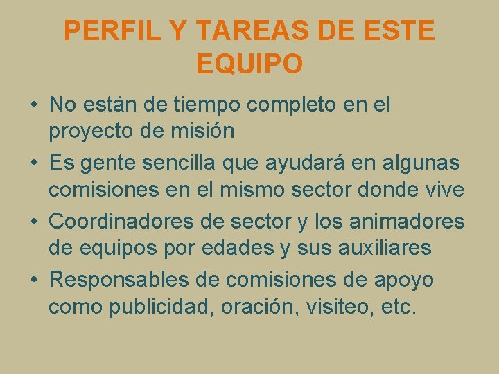 PERFIL Y TAREAS DE ESTE EQUIPO • No están de tiempo completo en el