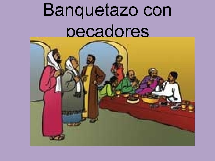 Banquetazo con pecadores 