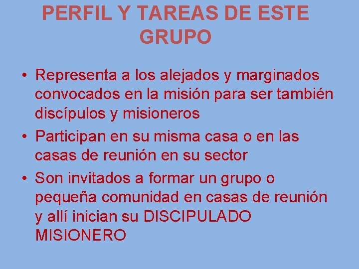 PERFIL Y TAREAS DE ESTE GRUPO • Representa a los alejados y marginados convocados