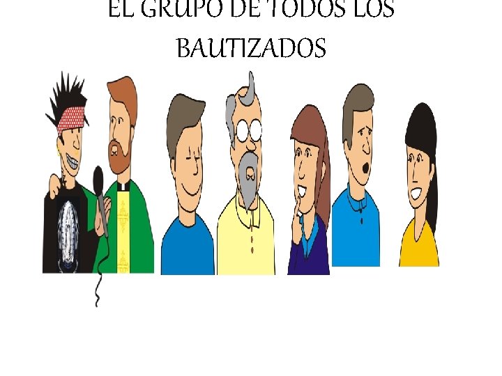 EL GRUPO DE TODOS LOS BAUTIZADOS 