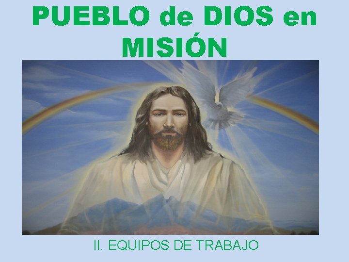 PUEBLO de DIOS en MISIÓN II. EQUIPOS DE TRABAJO 