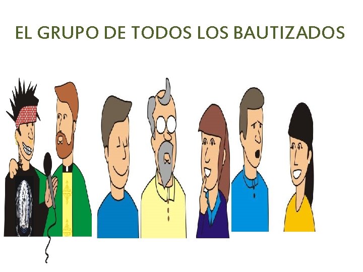 EL GRUPO DE TODOS LOS BAUTIZADOS 