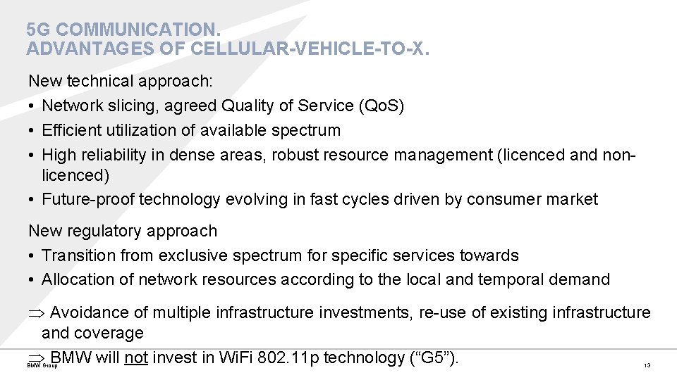 5 G COMMUNICATION. ADVANTAGES OF CELLULAR-VEHICLE-TO-X. New technical approach: • Network slicing, agreed Quality