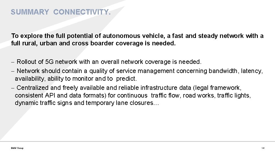 SUMMARY CONNECTIVITY. To explore the full potential of autonomous vehicle, a fast and steady