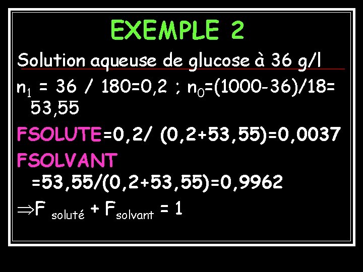 EXEMPLE 2 Solution aqueuse de glucose à 36 g/l n 1 = 36 /