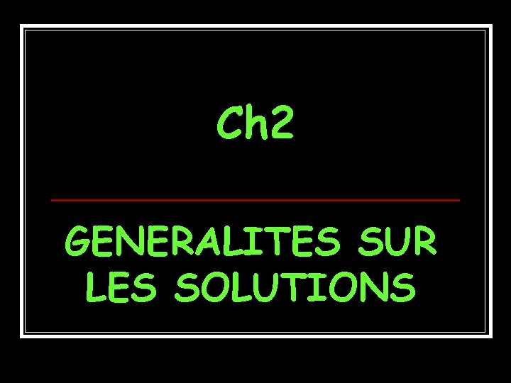 Ch 2 GENERALITES SUR LES SOLUTIONS 