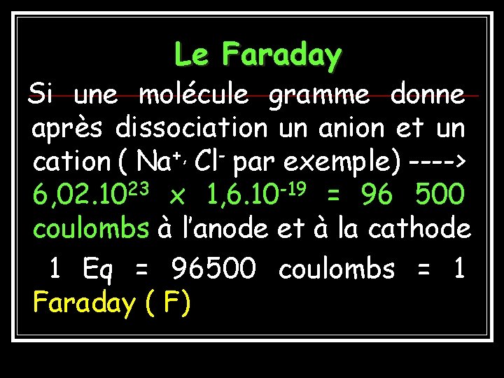 Le Faraday Si une molécule gramme donne après dissociation un anion et un cation