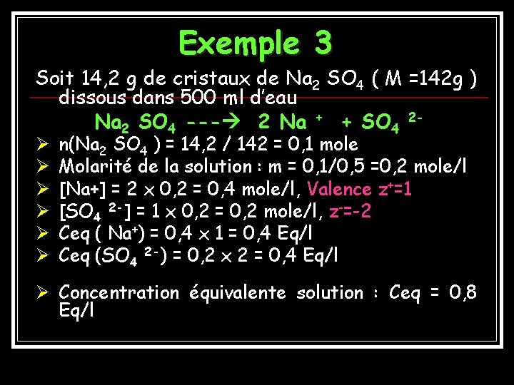 Exemple 3 Soit 14, 2 g de cristaux de Na 2 SO 4 (