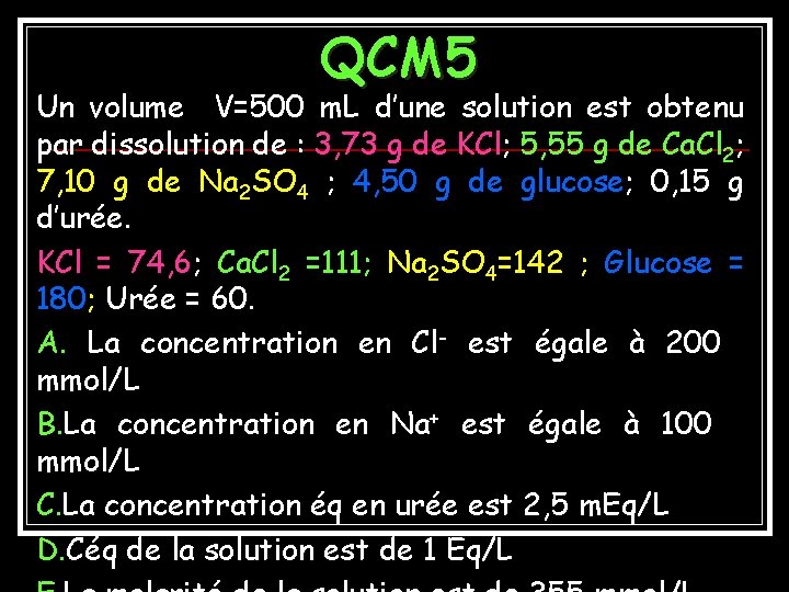 QCM 5 Un volume V=500 m. L d’une solution est obtenu par dissolution de