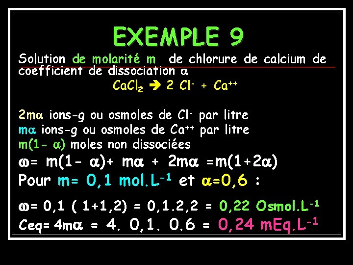 EXEMPLE 9 Solution de molarité m de chlorure de calcium de coefficient de dissociation
