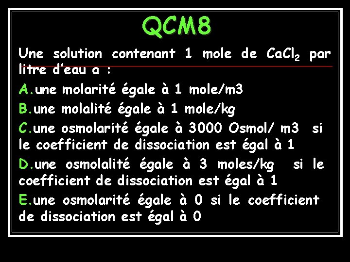 QCM 8 Une solution contenant 1 mole de Ca. Cl 2 par litre d’eau